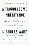 A Troublesome Inheritance: Genes, Race and Human History cover