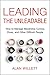 Leading the Unleadable: How to Manage Mavericks, Cynics, Divas, and Other Difficult People