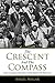 The Crescent and the Compass: Islam, Freemasonry, Esotericism and Revolution in the Modern Age