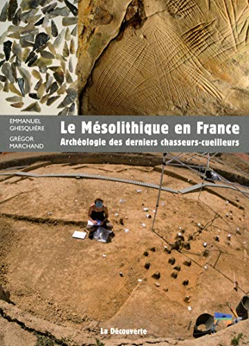 Le Mésolithique en France : Archéologie des derniers chasseurs-cueilleurs Le Mésolithique en France : Archéologie des derniers chasseurs-cueilleurs