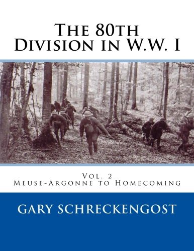 80th Division in W.W. I: Vol. 2: Meuse-Argonne to Homecoming