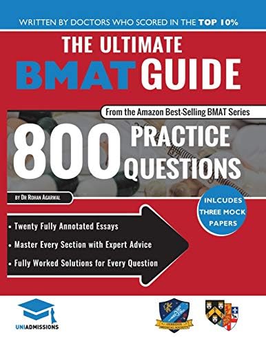 The Ultimate BMAT Guide: Fully Worked Solutions to over 800 BMAT practice questions, Time Saving Techniques, Strategies, 12 Annotated Essays.