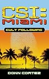 Front cover for the book CSI: Miami: Cult Following by Donn Cortez
