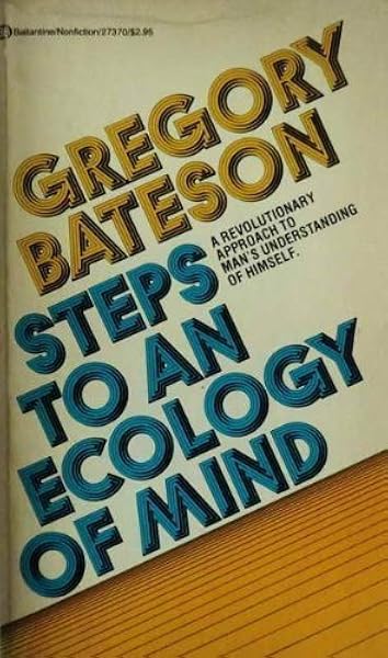Steps To An Ecology Of Mind Bateson Gregory 9780345273703 Amazon Com Books