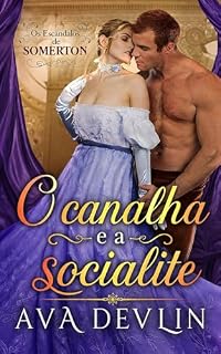 Livro O Canalha e a Socialite : Romance de época regencial (Os Escândalos de Somerton Livro 2)