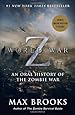 World War Z (Mass Market Movie Tie-In Edition): An Oral History of the Zombie War