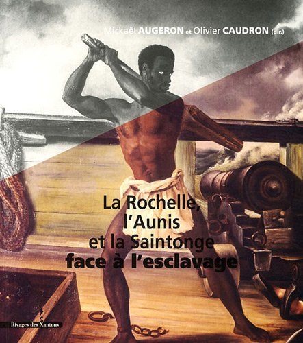 La Rochelle, l'Aunis et la Saintonge face à l'esclavage