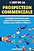 L'art de la prospection commerciale : Stratégies et tactiques pour gagner de nouveaux clients et booster votre chiffre d'affaires ! (French Edition) by Camille Hulot