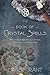 The Book of Crystal Spells: Magical Uses for Stones, Crystals, Minerals ... and Even Sand by Ember Grant