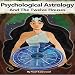 Psychological Astrology and the Twelve Houses: Pluto's Cave Psychological Astrology Series, Book 1 by 