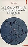 Le Soûtra de l'Estrade du Sixième Patriarche Houei-neng: (638-713) by