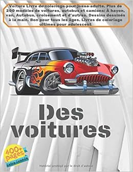 Voiture Livre De Coloriage Pour Jeune Adulte Plus De 200 Modeles De Voitures Autobus Et Camions A Hayon Van Autobus Croisement Et D Autres Positif Pour Jeune Adulte French Edition Belanger Manon
