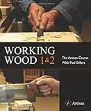 Working Wood 1 & 2: the Artisan Course with Paul Sellers