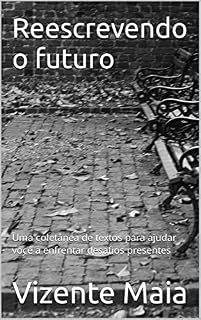 Livro Reescrevendo o futuro: Uma coletânea de textos para ajudar você a enfrentar desafios presentes