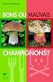 Bons ou mauvais champignons ? by 