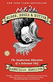 Blood, Bones & Butter: The Inadvertent Education of a Reluctant 