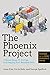 The Phoenix Project: A Novel About IT, DevOps, and Helping Your Business Win