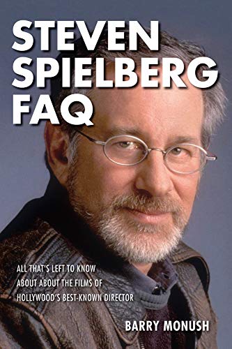 Steven Spielberg FAQ: All That's Left to Know About the Films of Hollywood's Best-Known Director (Best Hollywood Directors Of All Time)