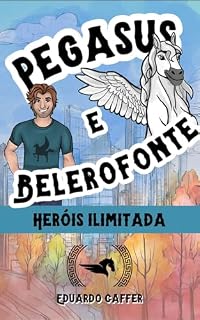 Livro PEGASUS E BELEROFONTE HERÓIS ILIMITADA