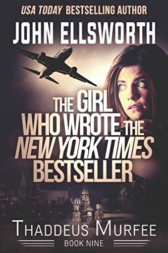 The Girl Who Wrote The New York Times Bestseller (Thaddeus Murfee Legal Thrillers) The Girl Who Wrote The New York Times Bestseller (Thaddeus Murfee Legal Thrillers)