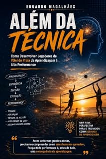 Livro ALÉM DA TÉCNICA: Como Desenvolver Jogadores de Vôlei de Praia da Aprendizagem à Alta Performance