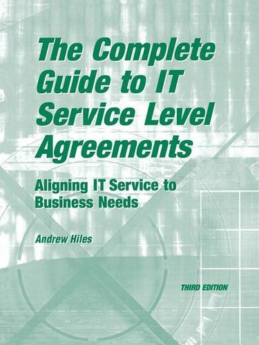The Complete Guide to IT Service Level Agreements: Aligning IT Service to Business Needs (3rd Edition) (Service Level Management)