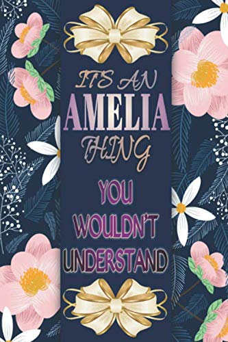 It's An Amelia Thing You Wouldn't Understand: 120 Pages Lined & Unlined (6 x 9 inches) Personalized Name Journal Notebook for Amelia Diary