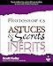 Photoshop CS : Astuces et secrets inédits by