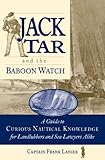 Jack Tar and the Baboon Watch: A Guide to Curious Nautical Knowledge for Landlubbers and Sea Lawyers Alike (International Marine-RMP)