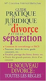 Guide pratique et juridique du divorce et de la séparation
