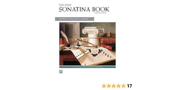 The First Sonatina Book Alfred Masterwork Edition Palmer Willard A 9780739015995 Amazon Com Books
