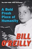 Front cover for the book A Bold Fresh Piece of Humanity by Bill O'Reilly