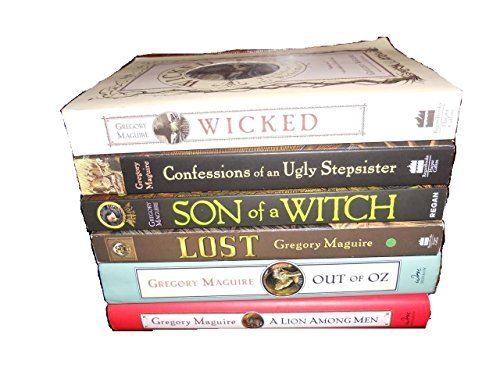 Gregory Maguire's 6 Book Set: Wicked, Lost, Son of a Witch, Mirror Mirror, Confessions of an Ugly Stepsister, A Lion Among Men