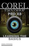 COREL PAINTSHOP PRO X8: Learning the Basics