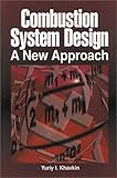 Combustion System Design : A New Approach, Khavkin, Yuriy I., 0878144625