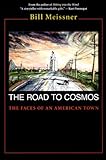 The Road to Cosmos : The Faces of an American Town, Meissner, Bill, 0268035016