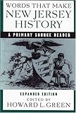 Words That Make New Jersey History: A Primary Source Reader, revised and expanded edition, , 0813538505