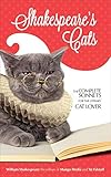 Shakespeare's Cats: The Complete Sonnets for the Literary Cat Lover by William Shakespeare, Mango Media