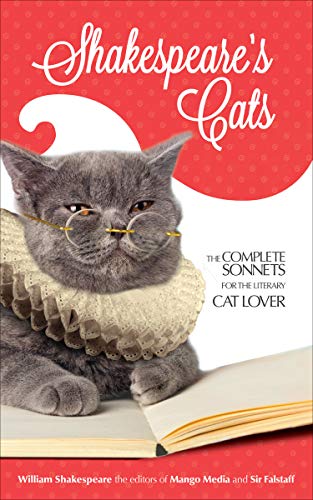 Shakespeare's Cats: The Complete Sonnets for the Literary Cat Lover by William Shakespeare