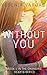 Without You (Changing Hearts Series Book 1)