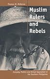 Front cover for the book Muslim rulers and rebels : everyday politics and armed separatism in the southern Philippines by Thomas M. McKenna