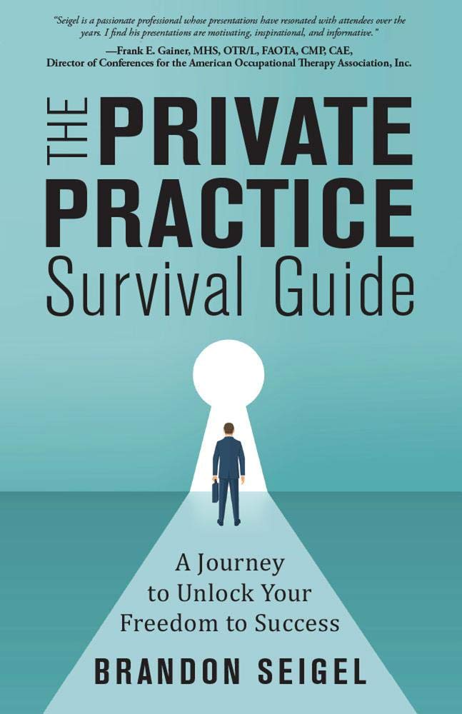 The Private Practice Survival Guide A Journey To Unlock Your Freedom To Success Seigel Brandon 9781643399379 Amazon Com Books