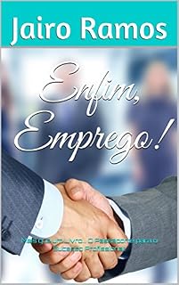 Livro Enfim, Emprego!: Mais que um Livro... O Passaporte para o Sucesso Profissional. (Enfim, CriAção! Livro 2)