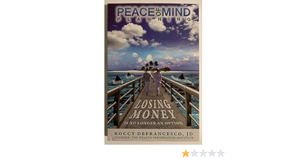 Peace Of Mind Planning Losing Money Is No Longer An Option Roccy Defrancesco Jd Amazon Com Books