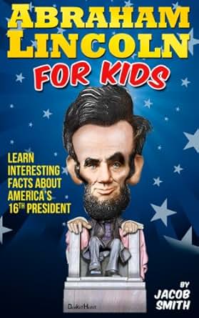 Abraham Lincoln For Kids Book - Learn Interesting Facts About The Life ...