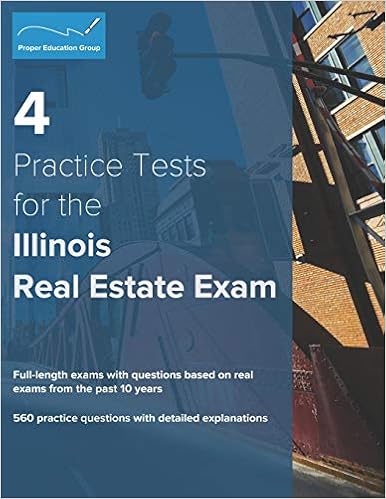 4 Practice Tests For The Illinois Real Estate Exam 560 Practice Questions With Detailed Explanations Group Proper Education 9781734213850 Amazon Com Books