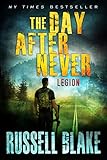 The Day After Never - Legion (Post-Apocalyptic Dystopian Thriller - Book 8) by Russell Blake
