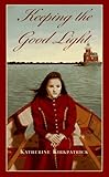 Front cover for the book Keeping the Good Light (Laurel-Leaf Books) by Katherine Kirkpatrick