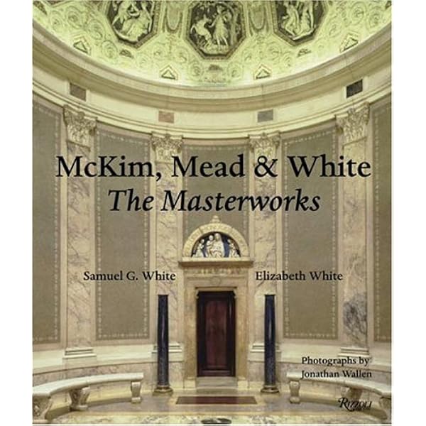 The Architecture of McKim, Mead, and White: 1879–1915: Greenberg