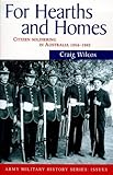 Front cover for the book For hearths and homes : citizen soldiering in Australia, 1854-1945 by Craig Wilcox